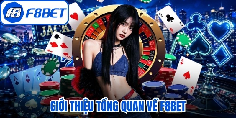 Giới thiệu tổng quan về F8bet